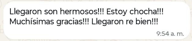 Mensaje: Llegaron son hermosos!!! Estoy chocha!!! Muchísimas gracias!!! Llegaron re bien!!!